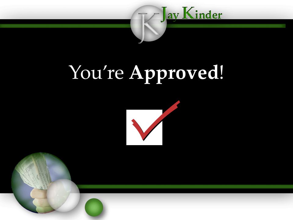 You’re Approved!