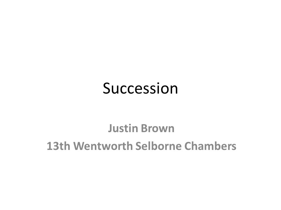 Succession Justin Brown 13th Wentworth Selborne Chambers