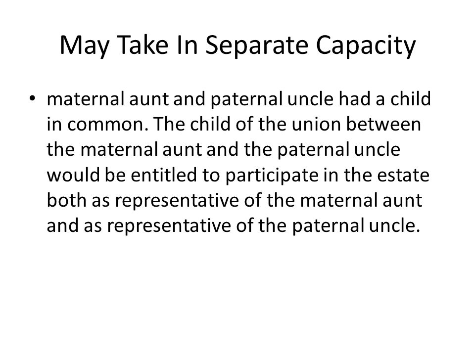 May Take In Separate Capacity maternal aunt and paternal uncle had a child in common.