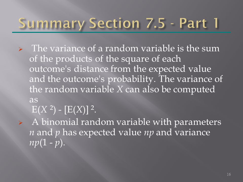  The variance of a random variable is the sum of the products of the square of each outcome s distance from the expected value and the outcome s probability.