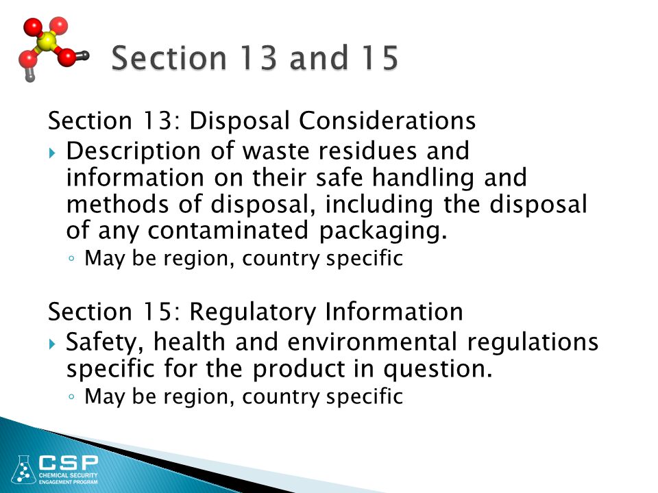 Section 13: Disposal Considerations  Description of waste residues and information on their safe handling and methods of disposal, including the disposal of any contaminated packaging.