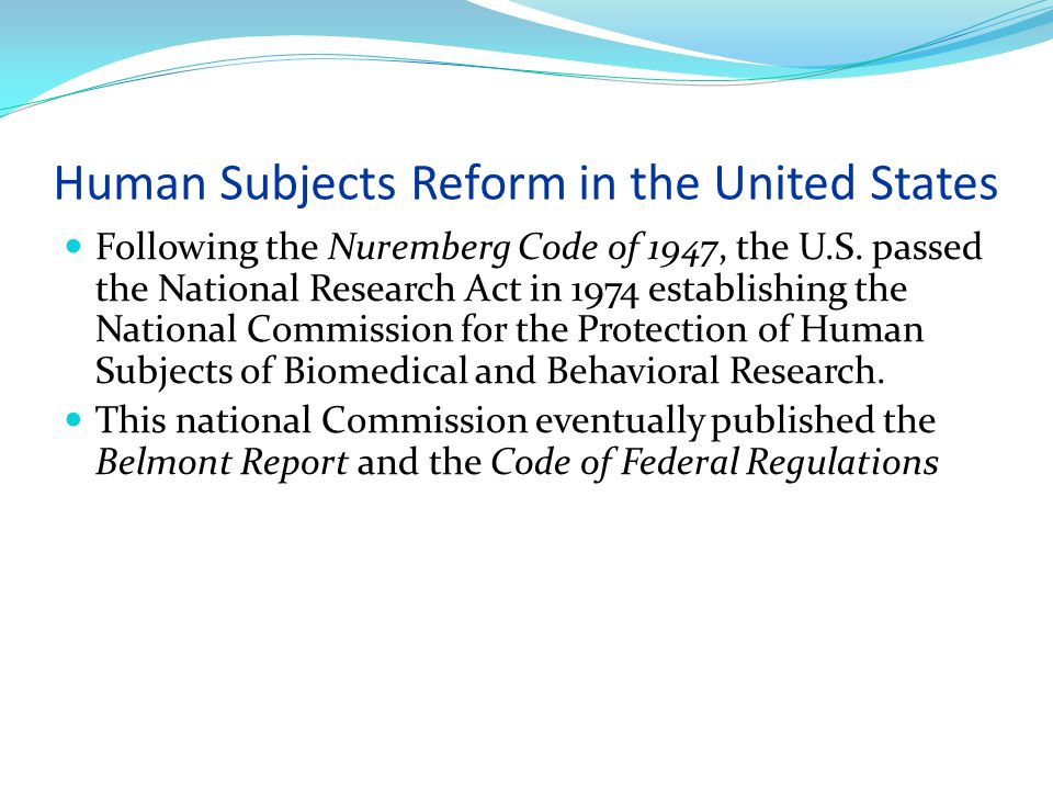 Human Subjects Reform in the United States Following the Nuremberg Code of 1947, the U.S.