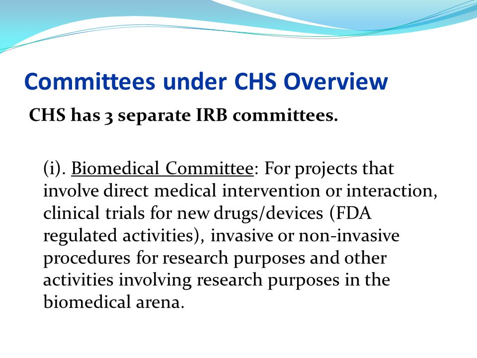 Committees under CHS Overview CHS has 3 separate IRB committees.