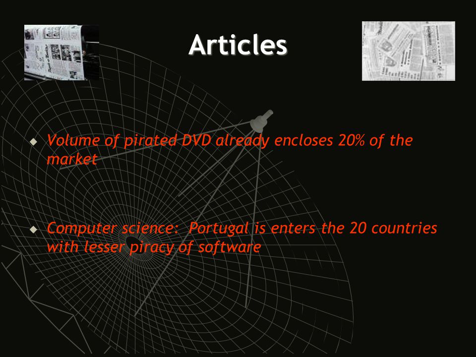 Articles   Volume of pirated DVD already encloses 20% of the market   Computer science: Portugal is enters the 20 countries with lesser piracy of software