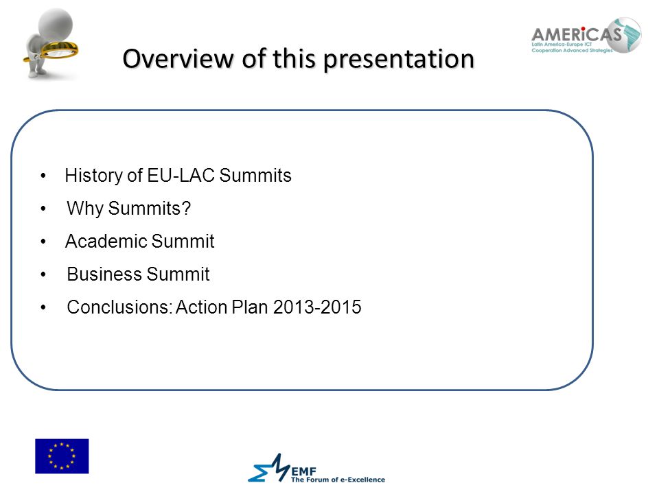 Overview of this presentation History of EU-LAC Summits Why Summits.