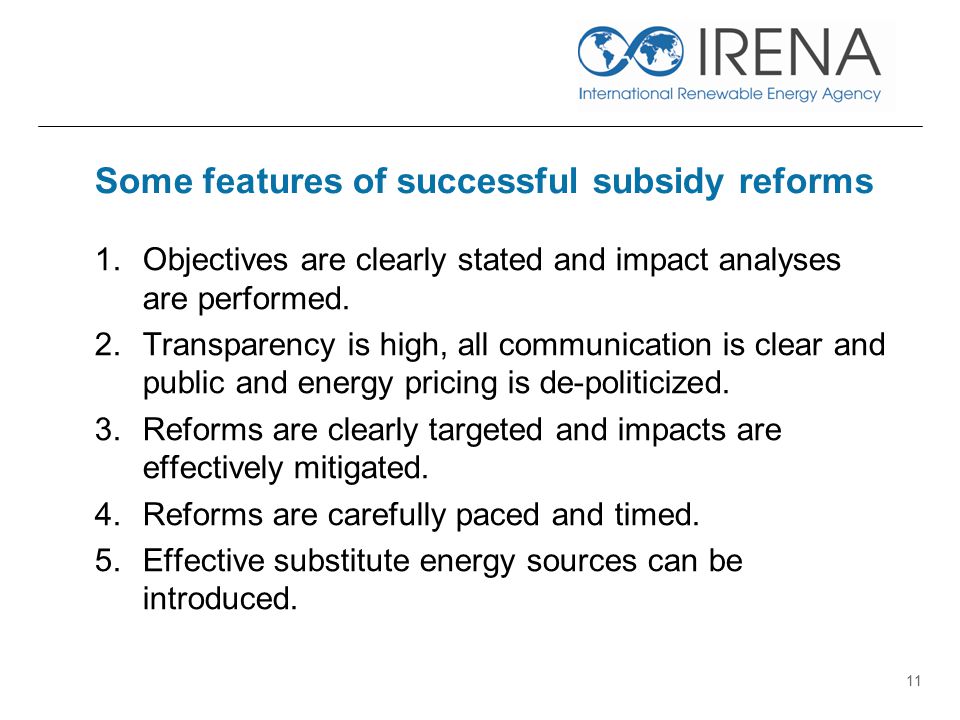 Some features of successful subsidy reforms 1.Objectives are clearly stated and impact analyses are performed.