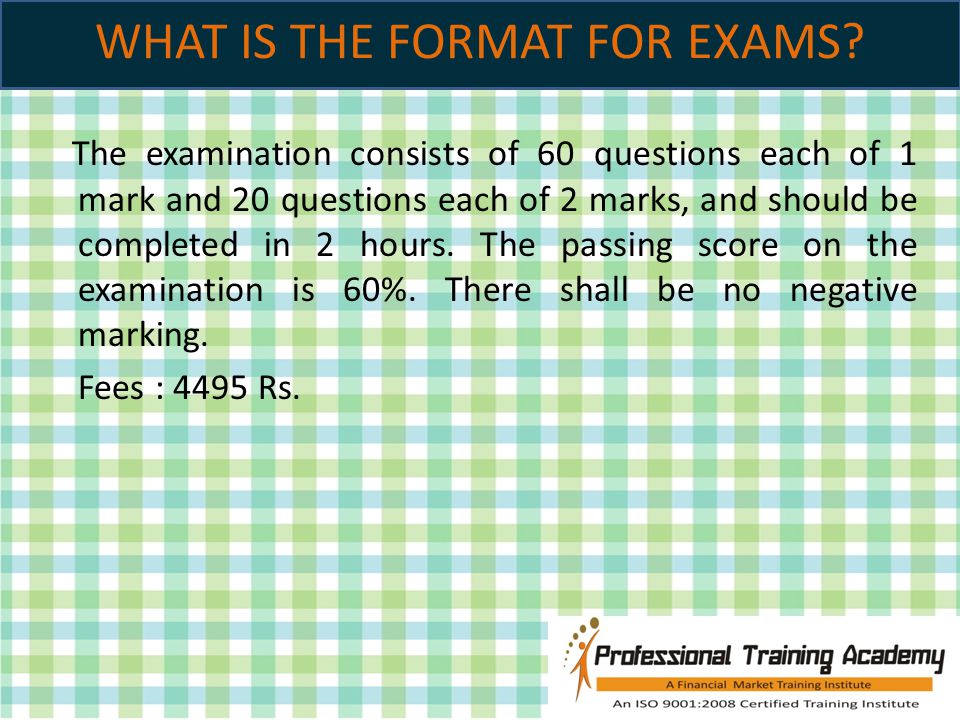 WHAT IS THE FORMAT FOR EXAMS.