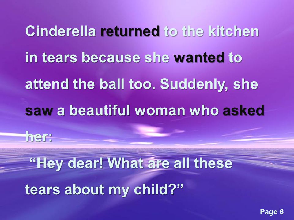 Page 6 Cinderella returned to the kitchen in tears because she wanted to attend the ball too.