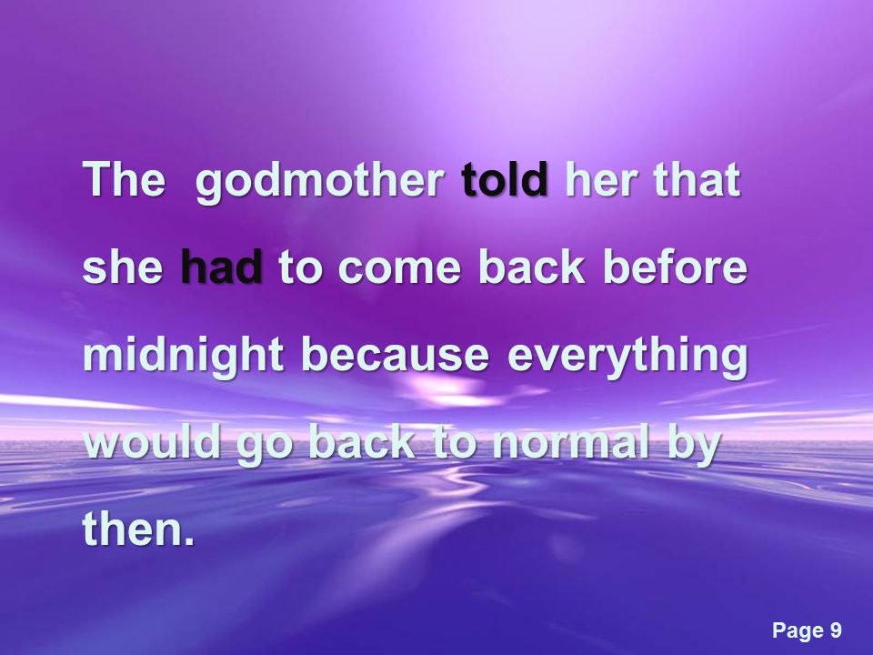 Page 9 The godmother told her that she had to come back before midnight because everything would go back to normal by then.