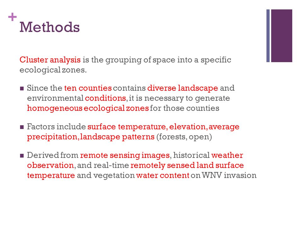+ Methods Cluster analysis is the grouping of space into a specific ecological zones.