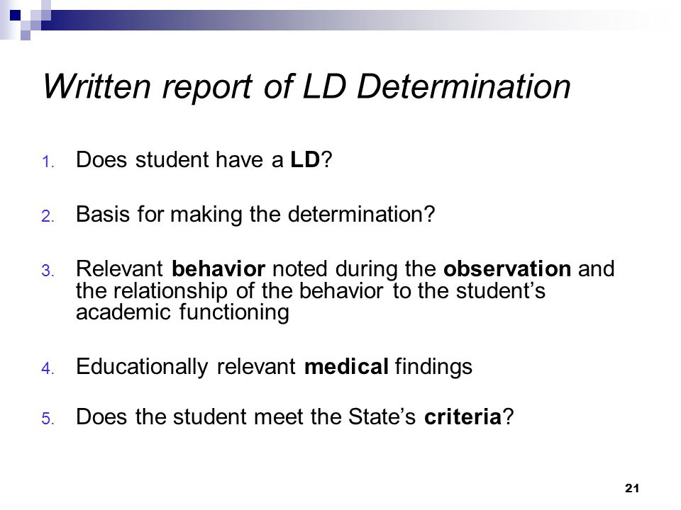 21 Written report of LD Determination 1. Does student have a LD.