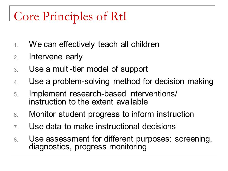 Core Principles of RtI 1. We can effectively teach all children 2.