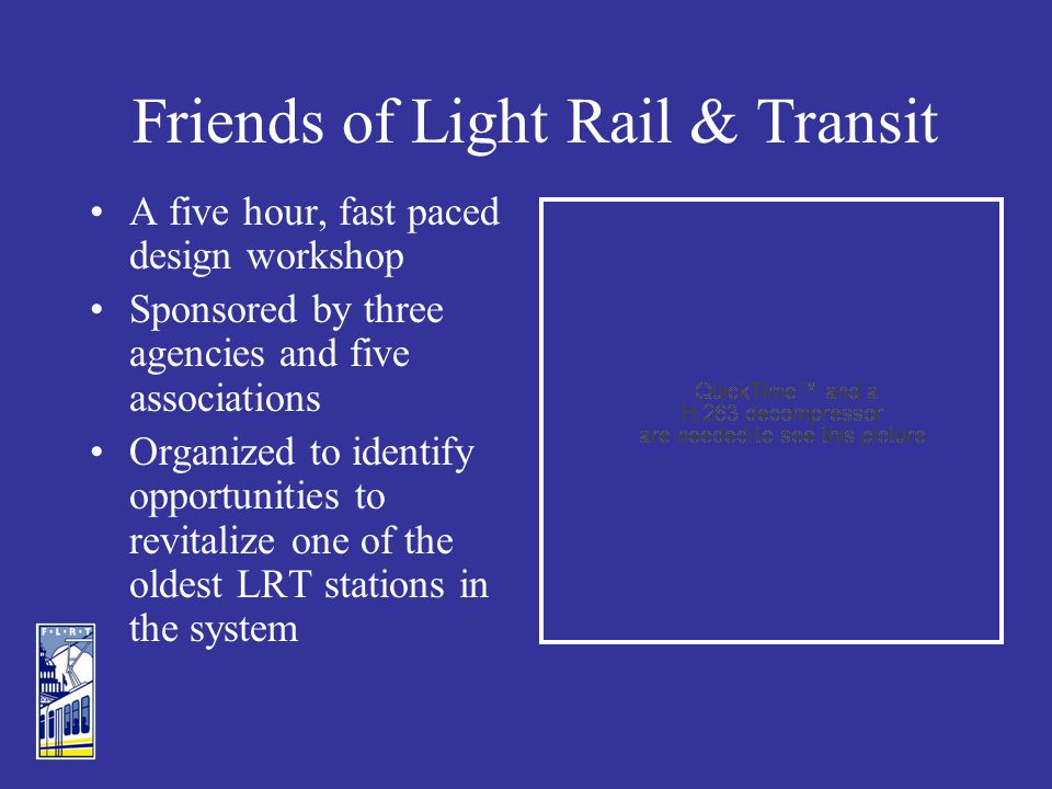 A five hour, fast paced design workshop Sponsored by three agencies and five associations Organized to identify opportunities to revitalize one of the oldest LRT stations in the system