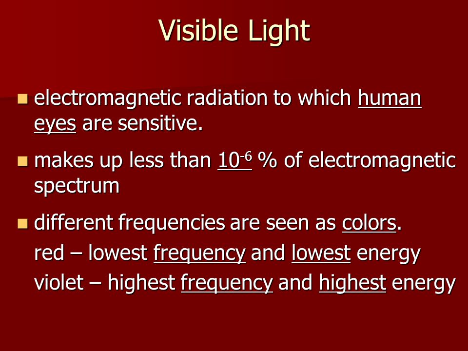 Visible Light electromagnetic radiation to which human eyes are sensitive.