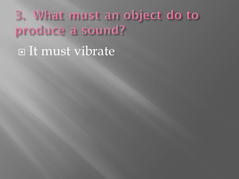  It must vibrate