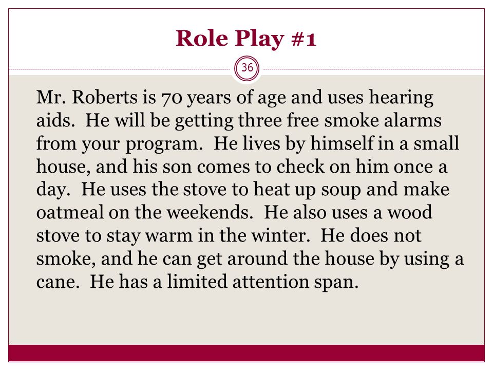 Role Play #1 36 Mr. Roberts is 70 years of age and uses hearing aids.