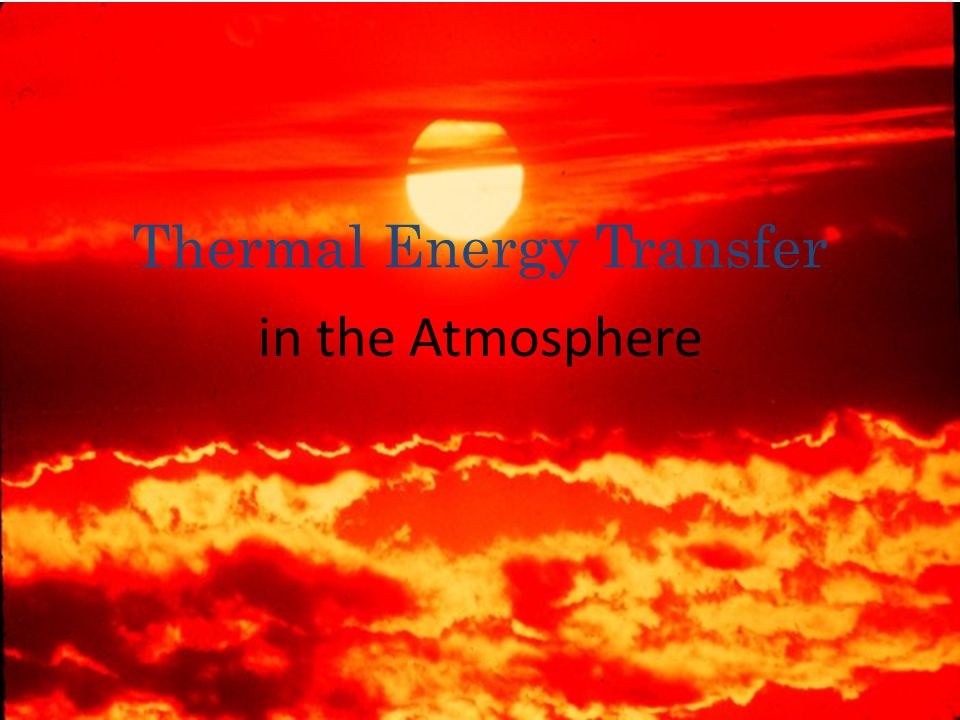 in the Atmosphere Thermal Energy Transfer