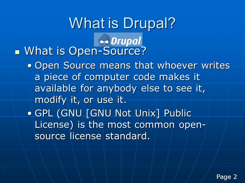 What is Drupal. What is Open-Source. What is Open-Source.