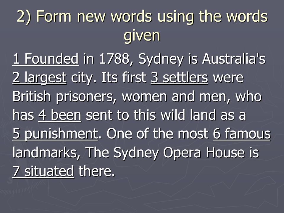 2) Form new words using the words given 1 Founded in 1788, Sydney is Australia s 2 largest city.