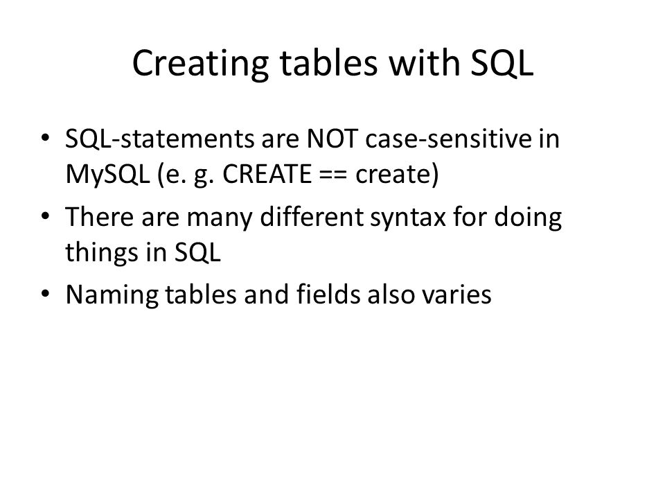 Creating tables with SQL SQL-statements are NOT case-sensitive in MySQL (e.