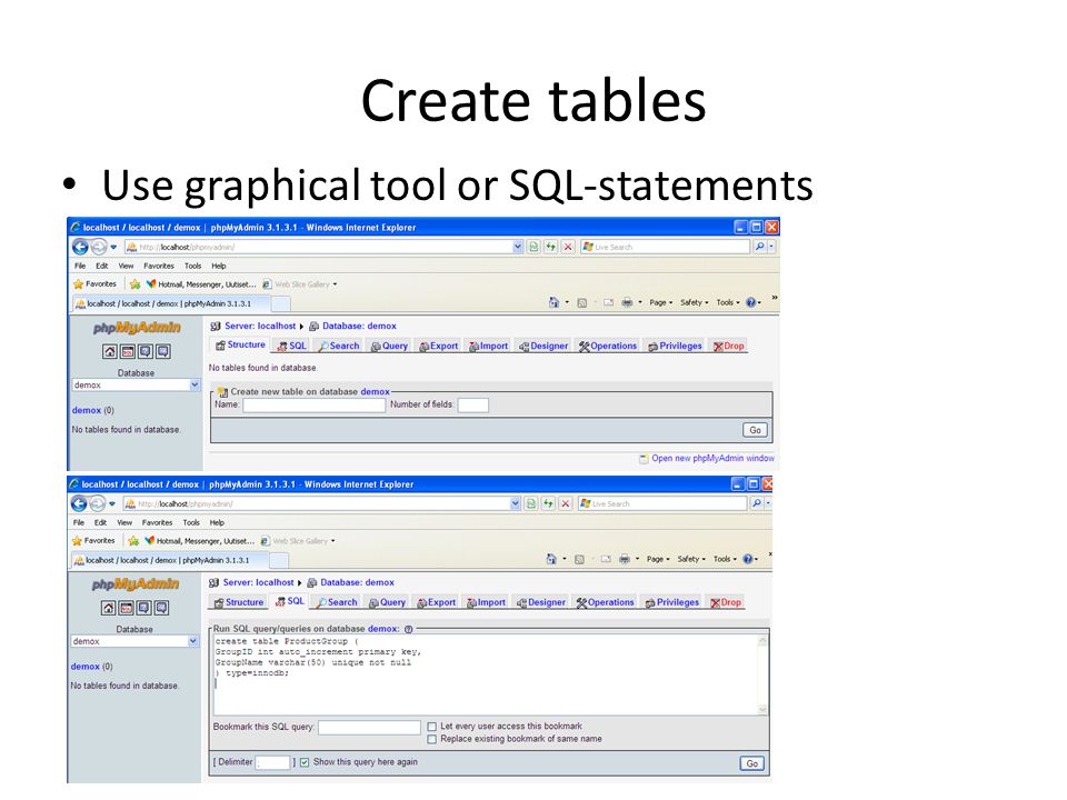 Create tables Use graphical tool or SQL-statements