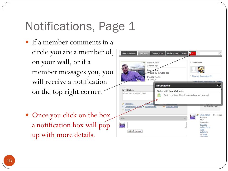 Notifications, Page 1 If a member comments in a circle you are a member of, on your wall, or if a member messages you, you will receive a notification on the top right corner.