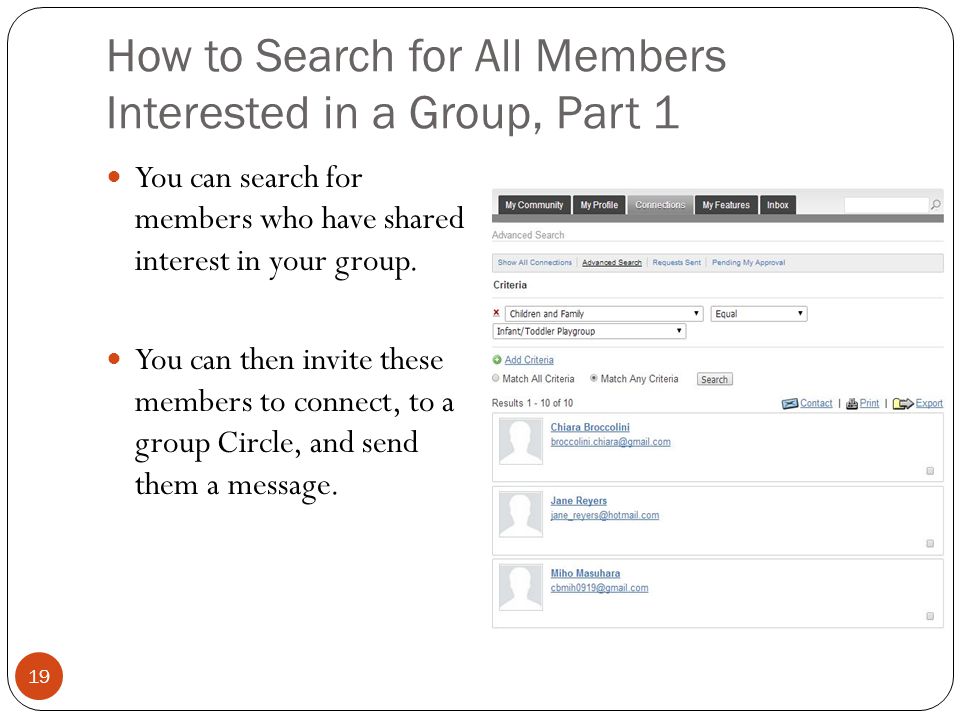 How to Search for All Members Interested in a Group, Part 1 You can search for members who have shared interest in your group.