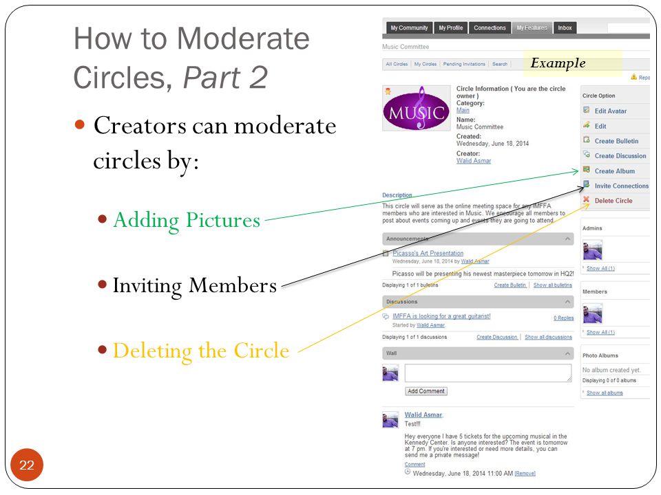 How to Moderate Circles, Part 2 Creators can moderate circles by: Adding Pictures Inviting Members Deleting the Circle Example 22