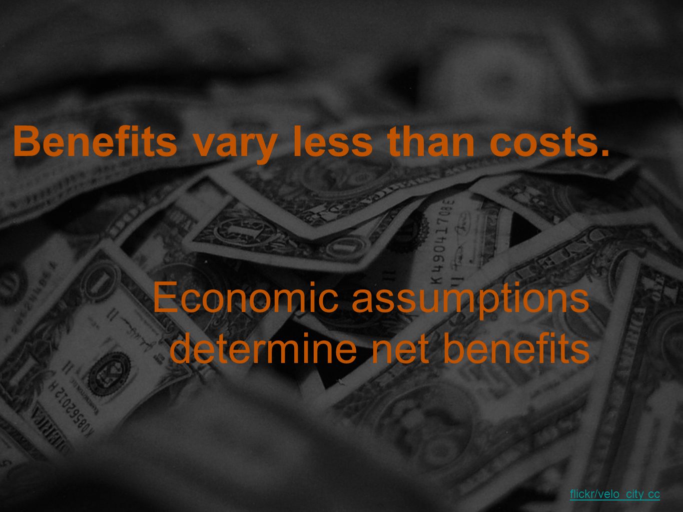 Benefits vary less than costs. Economic assumptions determine net benefits flickr/velo_city cc
