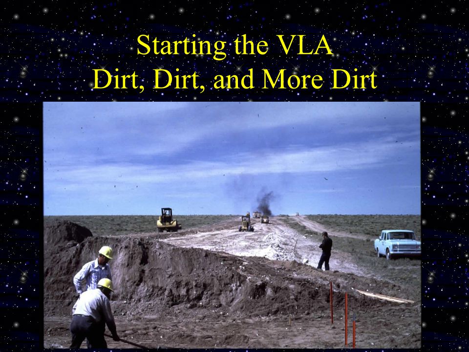 Starting the VLA Dirt, Dirt, and More Dirt