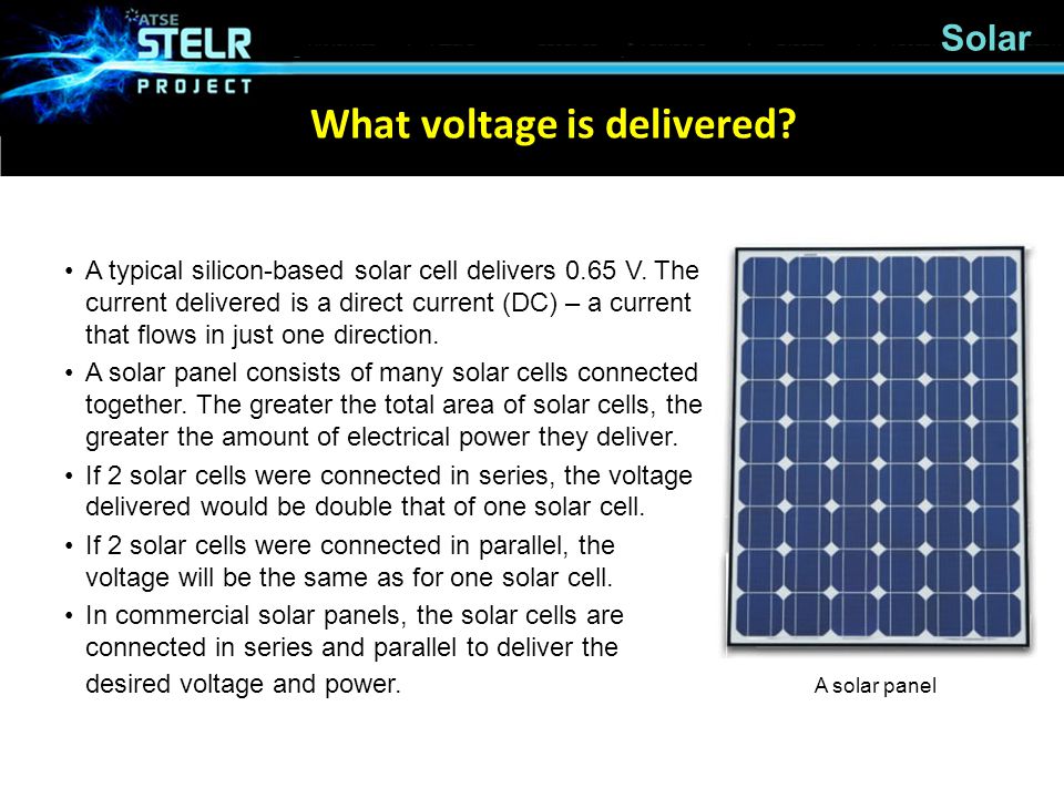 Solar A typical silicon-based solar cell delivers 0.65 V.
