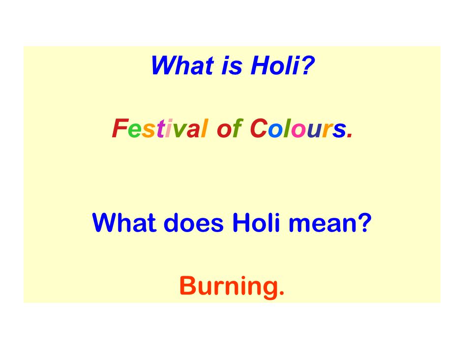 What is Holi Festival of Colours. What does Holi mean Burning.