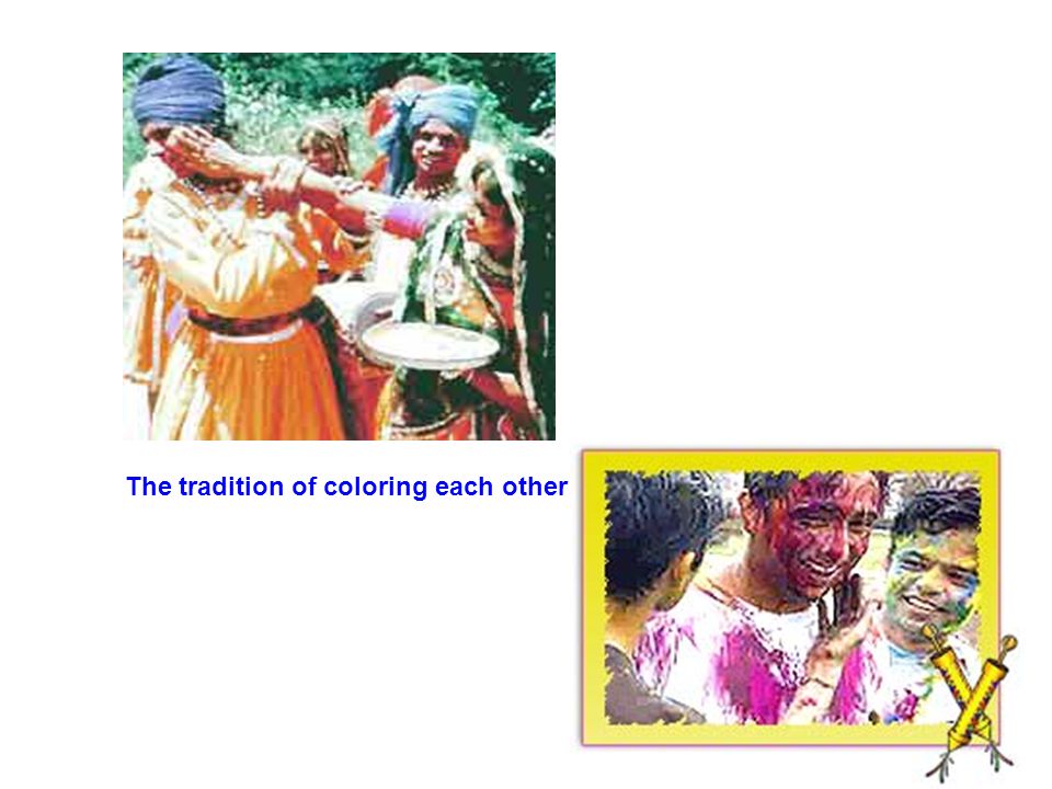 The tradition of coloring each other,