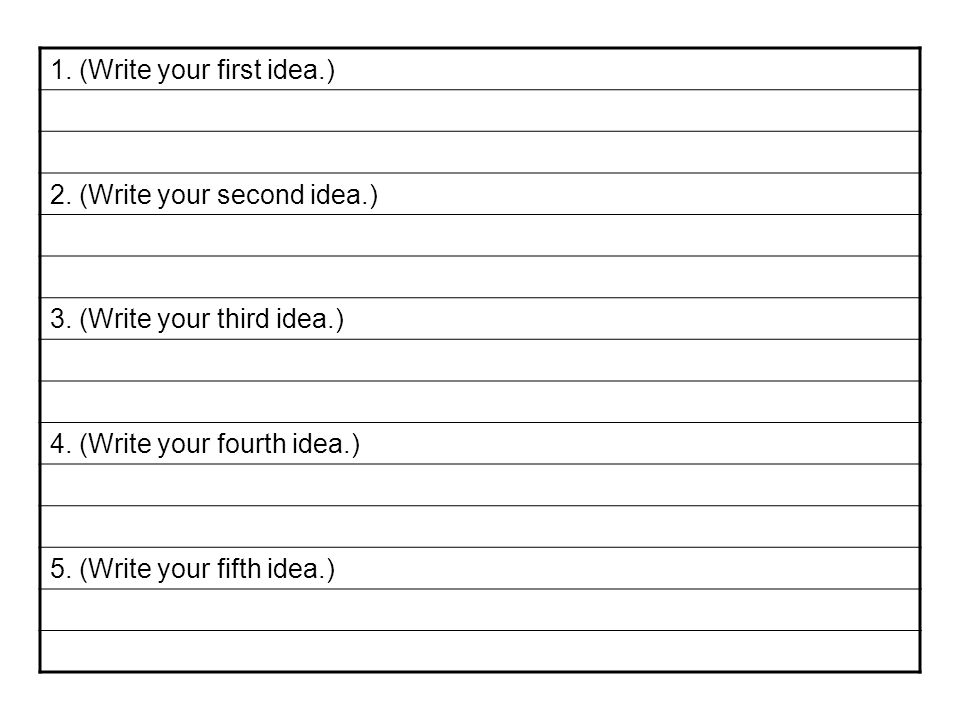 1. (Write your first idea.) 2. (Write your second idea.) 3.