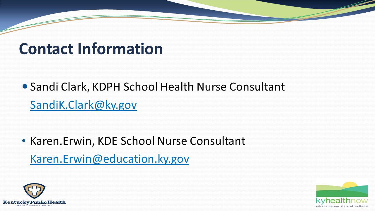 Contact Information Sandi Clark, KDPH School Health Nurse Consultant Karen.Erwin, KDE School Nurse Consultant