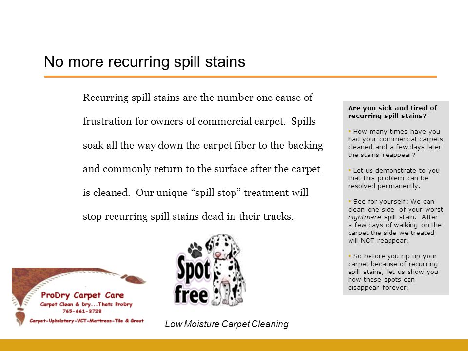 Recurring spill stains are the number one cause of frustration for owners of commercial carpet.