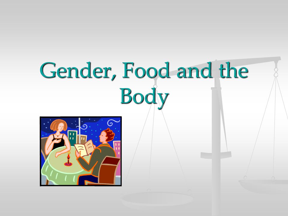 Gender, Food and the Body