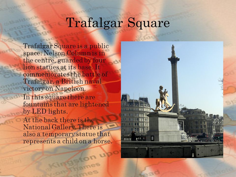 Trafalgar Square Trafalgar Square is a public space.