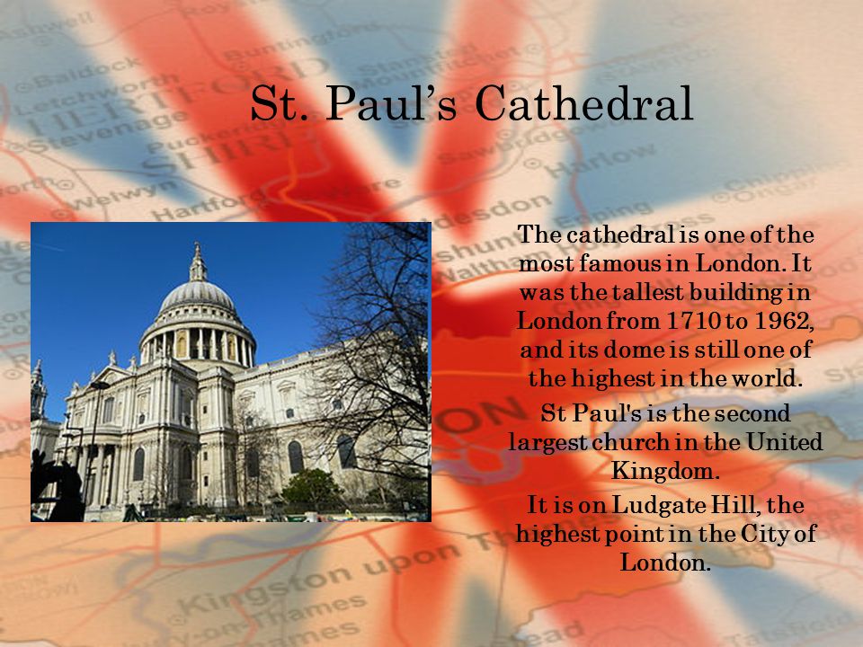 St. Paul’s Cathedral The cathedral is one of the most famous in London.