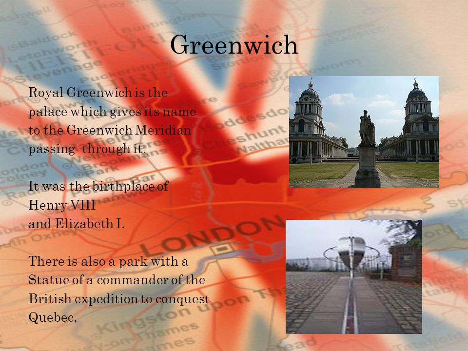 Greenwich Royal Greenwich is the palace which gives its name to the Greenwich Meridian passing through it.