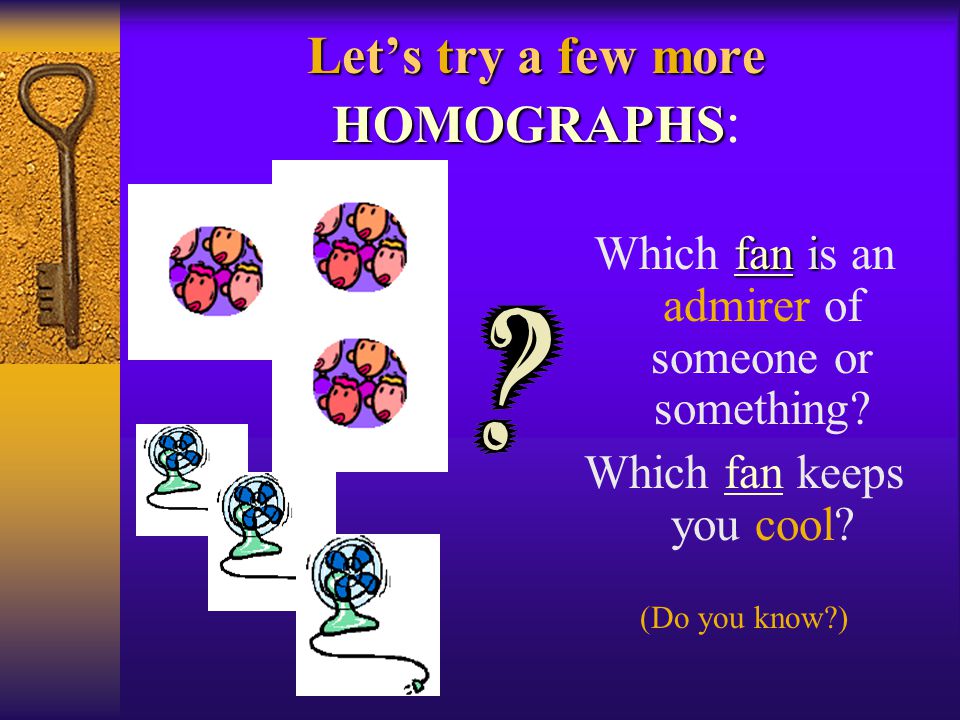 HOMOGRAPHS: Now for the HOMOGRAPHS: RRemember: They are English words that are spelled the same but mean different things.