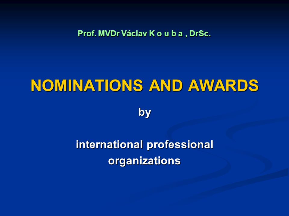 NOMINATIONS AND AWARDS by international professional organizations Prof.
