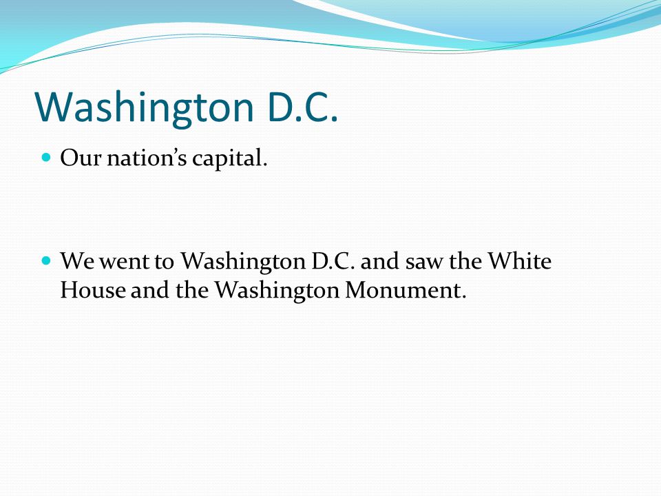 Washington D.C. Our nation’s capital. We went to Washington D.C.