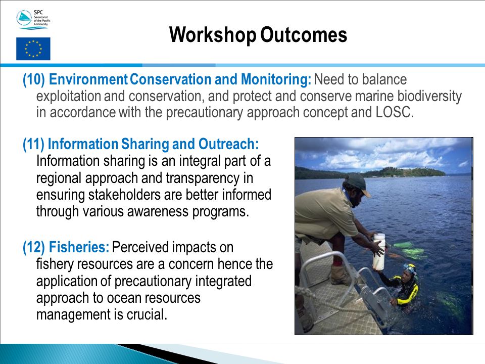 (10) Environment Conservation and Monitoring: Need to balance exploitation and conservation, and protect and conserve marine biodiversity in accordance with the precautionary approach concept and LOSC.