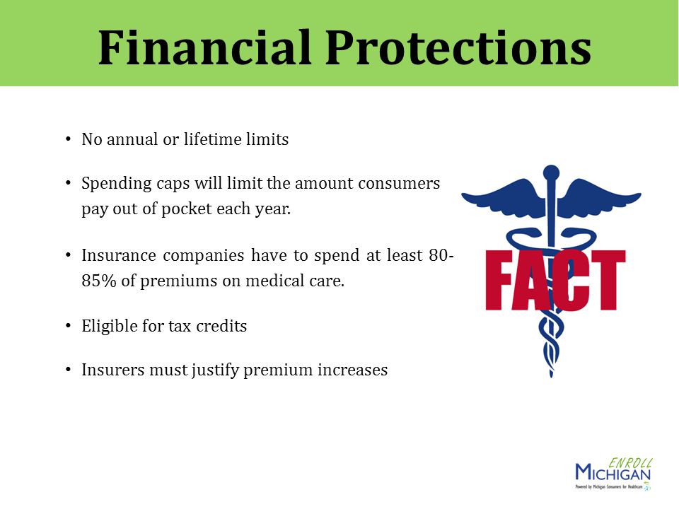 Financial Protections No annual or lifetime limits Spending caps will limit the amount consumers pay out of pocket each year.