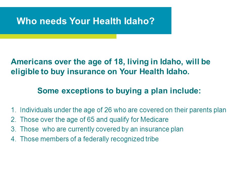 Americans over the age of 18, living in Idaho, will be eligible to buy insurance on Your Health Idaho.