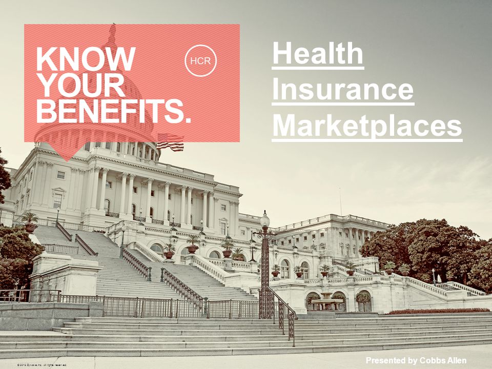 Health Insurance Marketplaces Presented by Cobbs Allen © 2013 Zywave, Inc. All rights reserved.