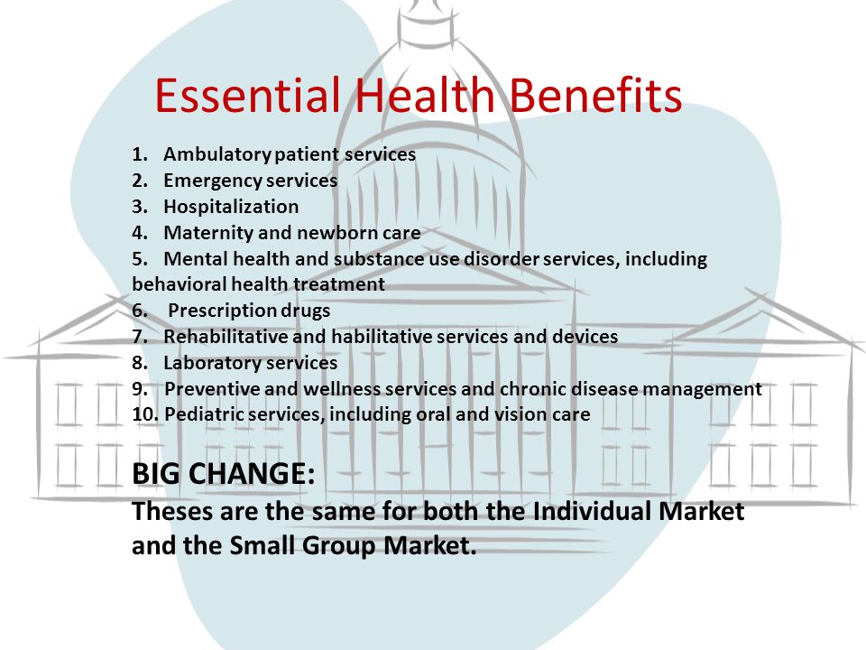 Essential Health Benefits 1. Ambulatory patient services 2.