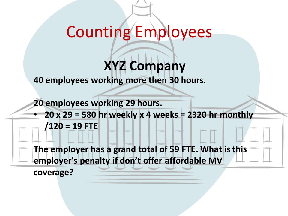 Counting Employees XYZ Company 40 employees working more then 30 hours.