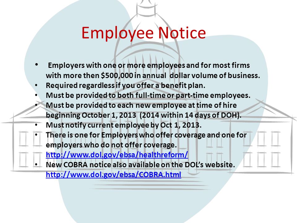 Employee Notice Employers with one or more employees and for most firms with more then $500,000 in annual dollar volume of business.